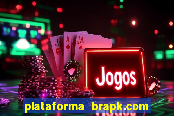 plataforma brapk.com paga mesmo